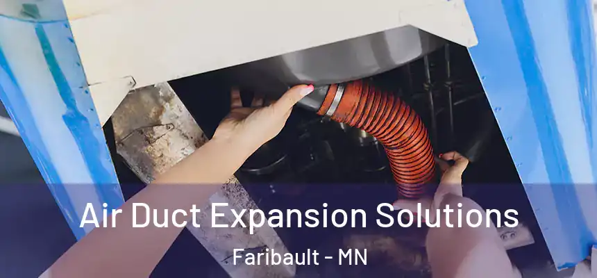 Air Duct Expansion Solutions Faribault - MN