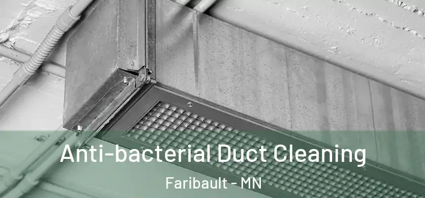 Anti-bacterial Duct Cleaning Faribault - MN