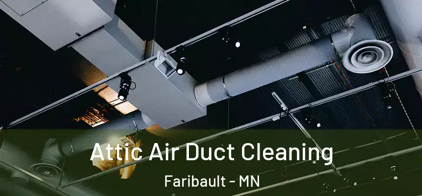  Attic Air Duct Cleaning Faribault - MN