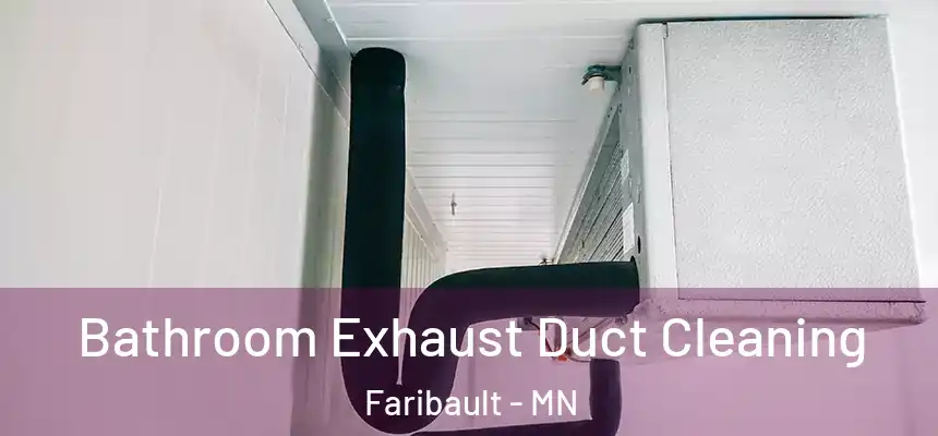  Bathroom Exhaust Duct Cleaning Faribault - MN