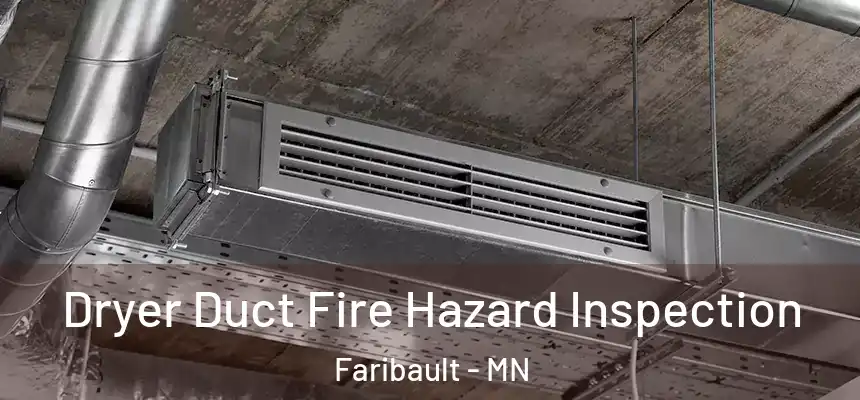 Dryer Duct Fire Hazard Inspection Faribault - MN