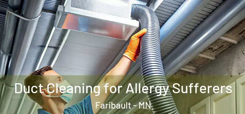  Duct Cleaning for Allergy Sufferers Faribault - MN