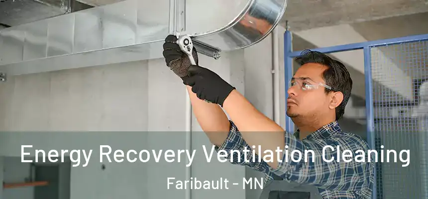 Energy Recovery Ventilation Cleaning Faribault - MN