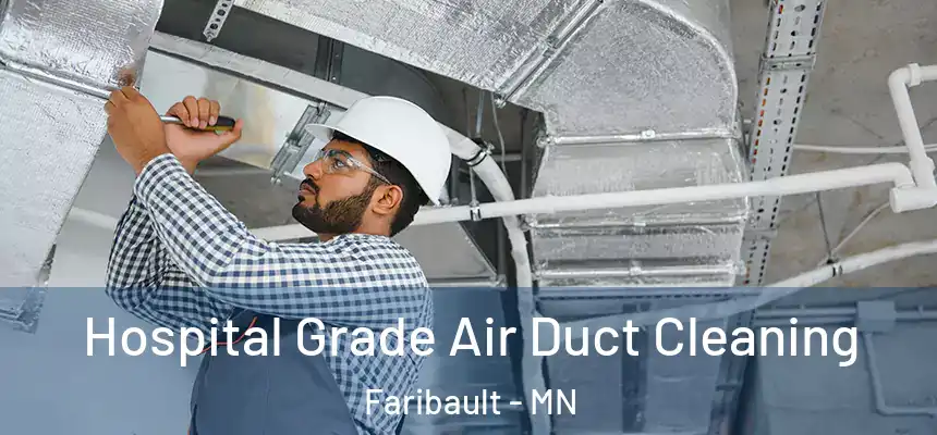 Hospital Grade Air Duct Cleaning Faribault - MN