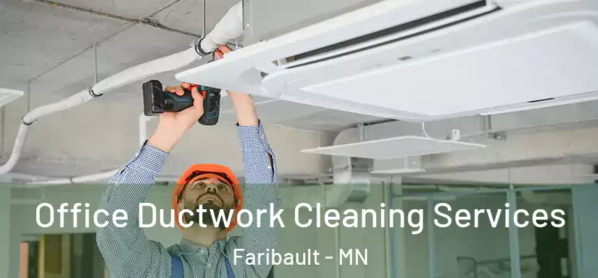  Office Ductwork Cleaning Services Faribault - MN