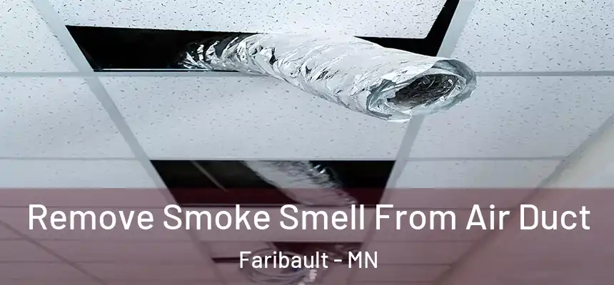 Remove Smoke Smell From Air Duct Faribault - MN