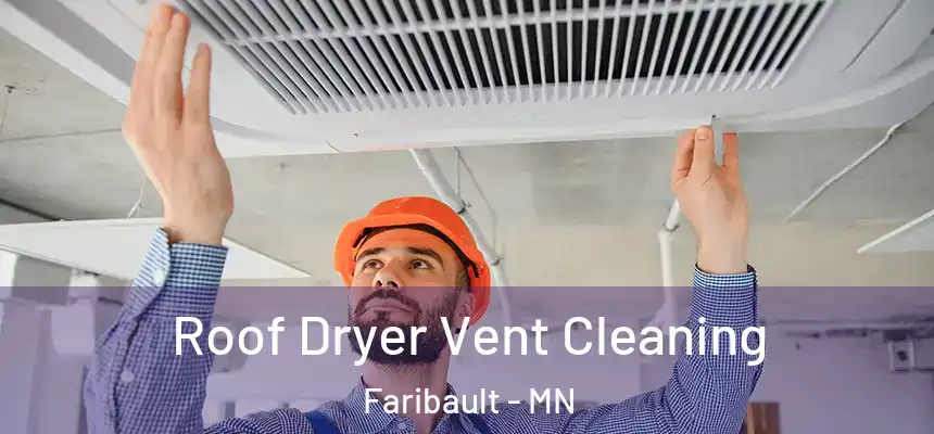 Roof Dryer Vent Cleaning Faribault - MN