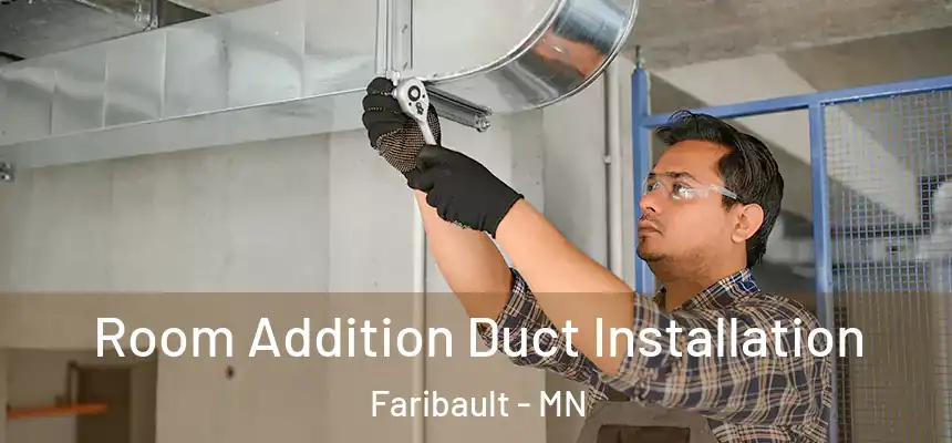  Room Addition Duct Installation Faribault - MN